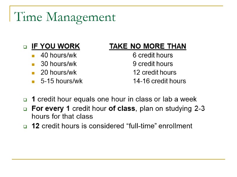 Time Management IF YOU WORK  TAKE NO MORE THAN 40 hours/wk  